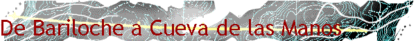 De Bariloche a Cueva de las Manos
